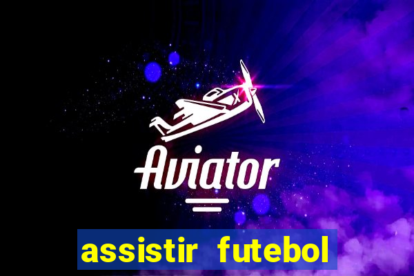 assistir futebol gratis sem travar